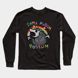 You're An Awsum Possum! Long Sleeve T-Shirt